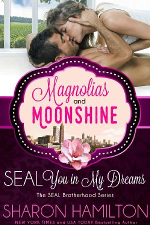 [Magnolias and Moonshine 09] • SEAL You in My Dreams · SEAL Brotherhood (A Magnolias and Moonshine Novella Book 9)